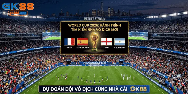 dự đoán đội vô địch world cup 2026 gk88